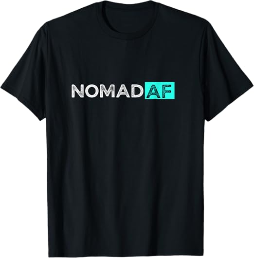 Funny Traveler Nomad AF Camping Camper RVer Travel Lifestyle T-Shirt