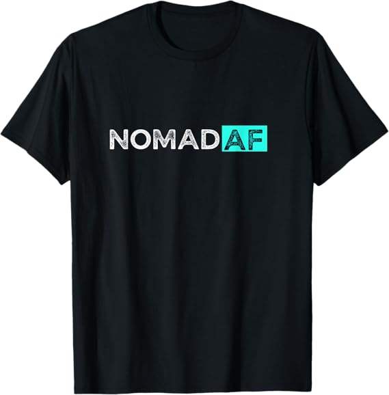 Funny Traveler Nomad AF Camping Camper RVer Travel Lifestyle T-Shirt