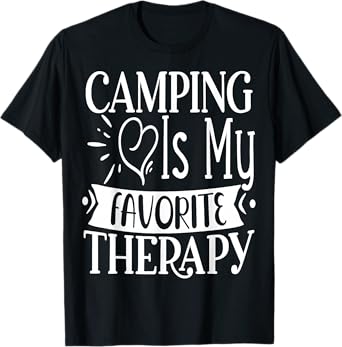 Camping is my favorite Therapy Travel Nature RV Camping T-Shirt