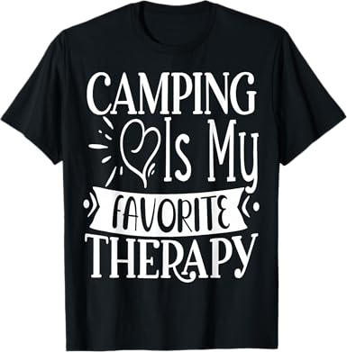 Camping is my favorite Therapy Travel Nature RV Camping T-Shirt