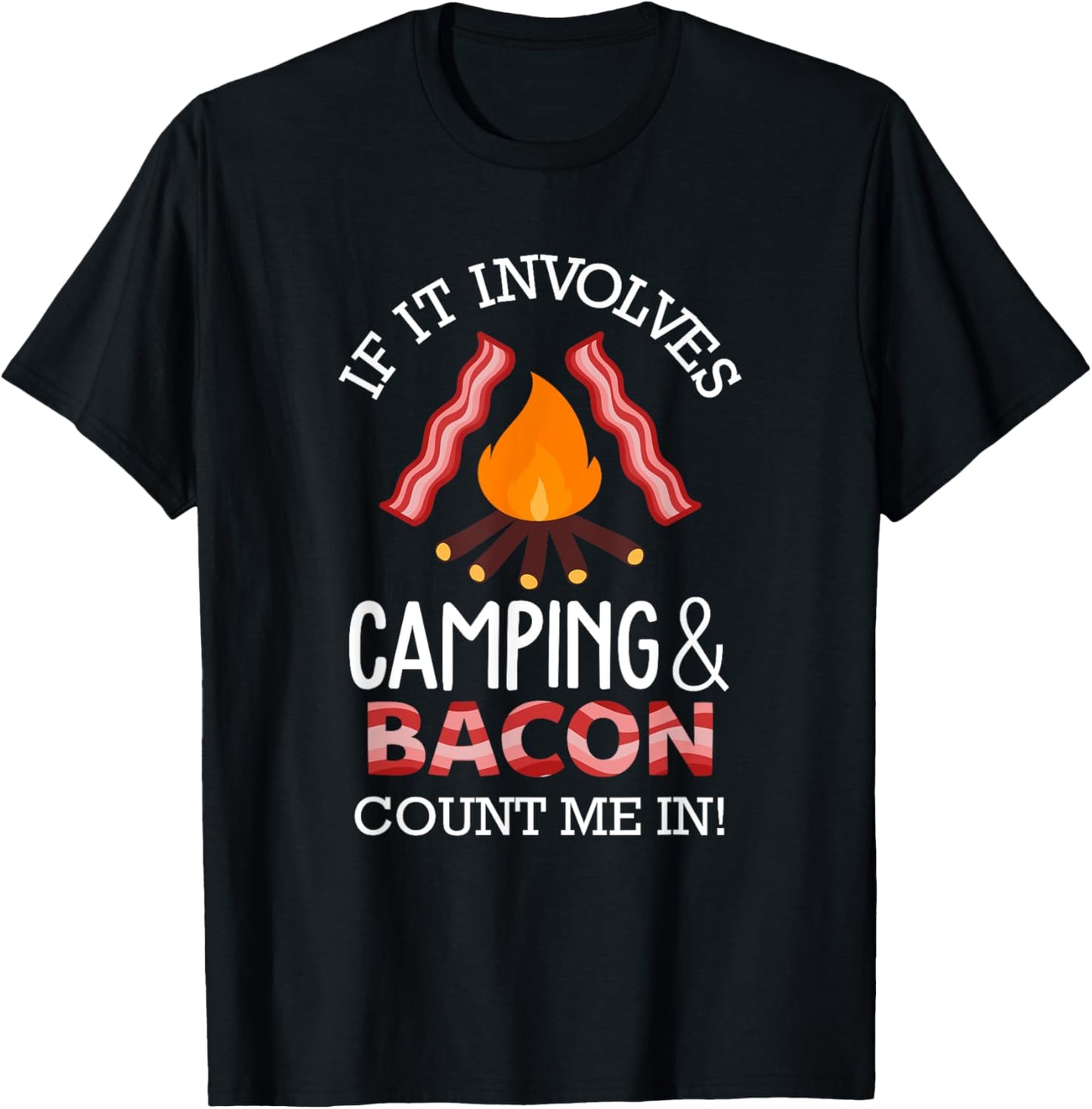 If It Involves Camping And Bacon Count Me In Funny Campers T-Shirt