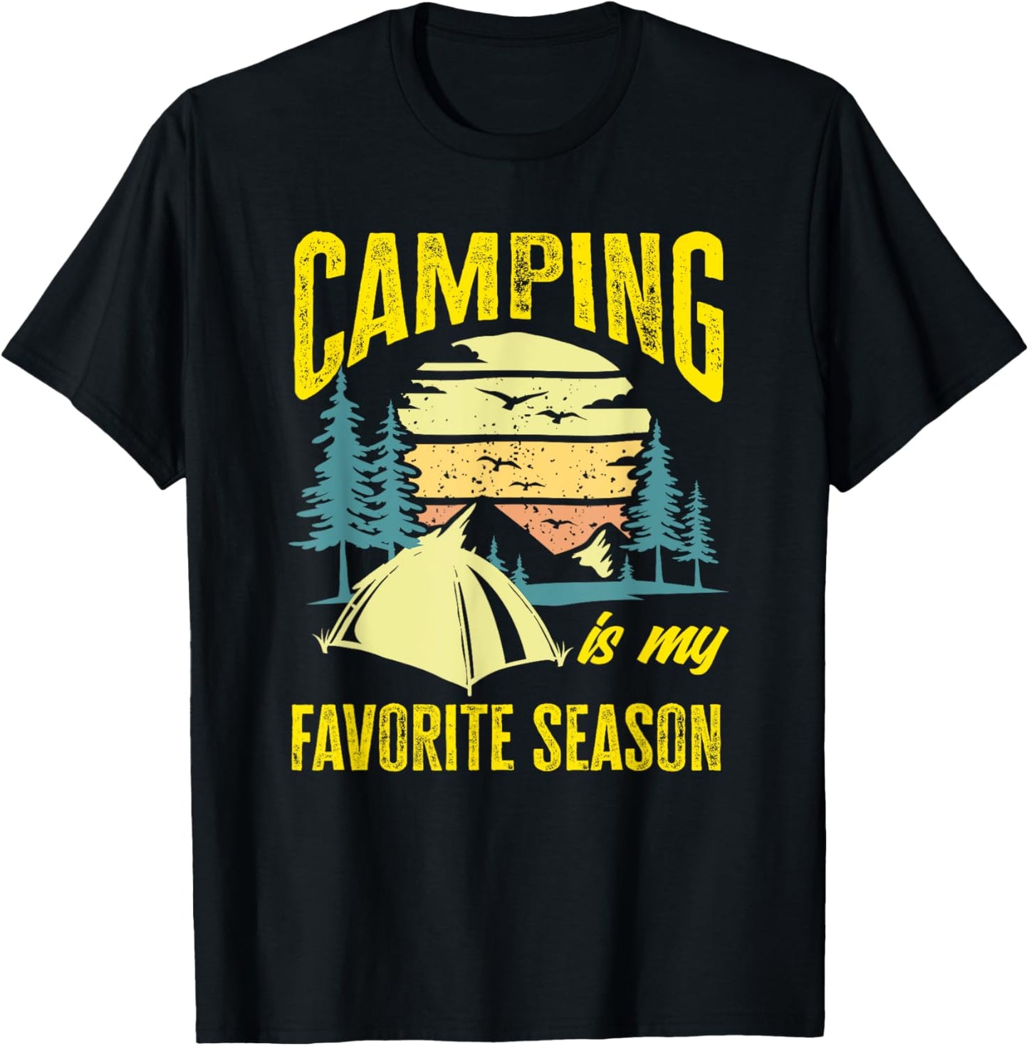 Camping Is My Favorite Season Tent Camper Camping T-Shirt